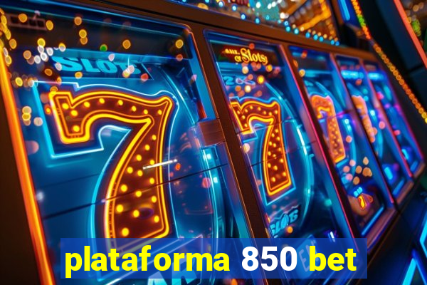 plataforma 850 bet